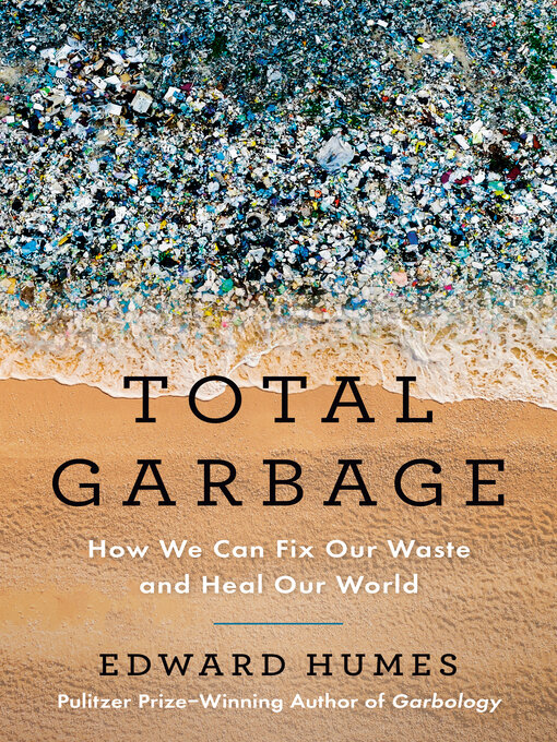 Title details for Total Garbage by Edward Humes - Available